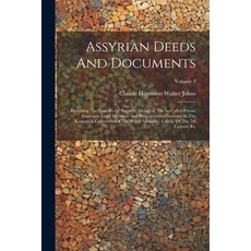 (영문도서) Assyrian Deeds And Documents: Recording The Transfer Of Property. Including The So-called Pri... Paperback, Legare Street Press, English, 9781022557697