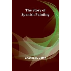 (영문도서) The Story of Spanish Painting Paperback, Alpha Edition, English, 9789362997142