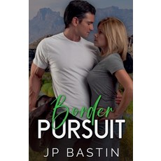 (영문도서) Border Pursuit Paperback, J. P. Bastin, English, 9798230376866
