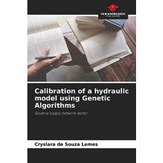 (영문도서)Calibration of a hydraulic model using Genetic Algorithms Paperback, Our Knowledge Publishing, English, 9786208792572