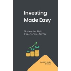 (영문도서) Investing Made Easy: Finding the Right Opportunities for You Paperback, Independently Published, English, 9798322195306