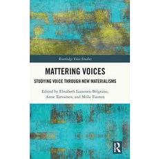 (英文圖書)Mattering Voices: Studying Voice through New Materialisms 精裝版, Routledge, 英文