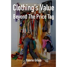 (영문도서) Clothing's Value Beyond The Price Tag Paperback, Ardith Publishing, English, 9781554835485