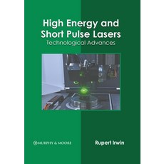 (영문도서) High Energy and Short Pulse Lasers: Technological Advances Hardcover, Murphy & Moore Publishing, English, 9781639873012