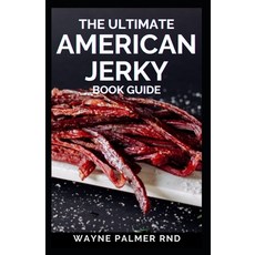 The Ultimate American Jerky Book Guide: A simple guide to making your own authentic beef jerky Paperback, Independently Published, English, 9798592812620