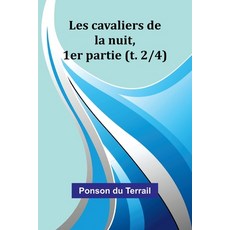 (영문도서) Les cavaliers de la nuit 1er partie (t. 2/4) Paperback, Alpha Edition, English, 9789362515681