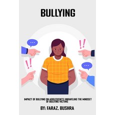 (영문도서) Impact of Bullying on Adolescents Unraveling The Mindset of Bullying Victims Paperback, Mohakmangalyt, English, 9782002125219