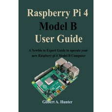 Raspberry Pi 4 Model B User Guide: A Newbie to Expert Guide to operate your new Raspbery pi 4 Model ... Paperback, Independently Published, English, 9798553095727