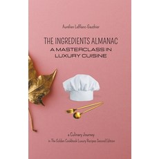 (영문도서) The Ingredient Almanac - A Masterclass in Luxury Cuisine Paperback, Flow Swans, English, 9798223811718