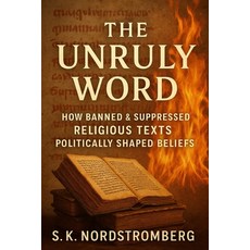 (영문도서)The Unruly Word: How Banned & Suppressed Religious Texts Politically Shaped Beliefs Paperback, Independently Published, English, 9798278134701