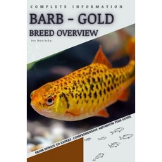 (영문도서) Barb - Gold: From Novice to Expert. Comprehensive Aquarium Fish Guide Paperback, Independently Published, English, 9798397118118