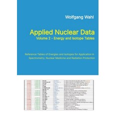 (영문도서)Applied Nuclear Data Volume 2 - Energy and Isotope Tables: Reference Tables of... Paperback, Isus Institute for Spectrom..., English, 9783384706645