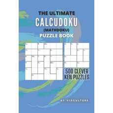 The Ultimate CalcuDoku (Mathdoku) Puzzle Book: 500 Clever Ken Puzzles for Adults and Kids Compact L... Paperback, Independently Published, English, 9798697751480