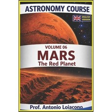 (영문도서)ASTRONOMY COURSE - Volume 6 - MARS: The Red Planet Paperback, Independently Published, English, 9798196230165