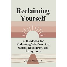 (영문도서)Reclaiming Yourself: A Handbook for Embracing Who You Are Setting Boundaries a... Paperback, Independently Published, English, 9798346247722
