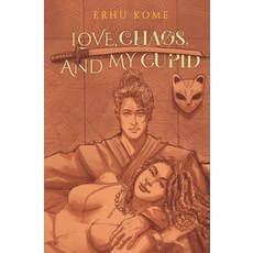 (영문도서)Love Chaos And My Cupid: An urban fantasy romance Paperback, Independently Published, English, 9798287878146