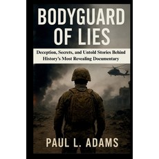 (영문도서)Bodyguard of Lies: Deception Secrets and Untold Stories Behind History's Most... Paperback, Independently Published, English, 9798263514242