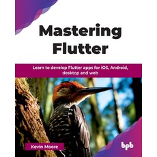 (영문도서) Mastering Flutter: Learn to develop Flutter apps for iOS Android desktop and... Paperback, Bpb Publications, English, 9789365899177