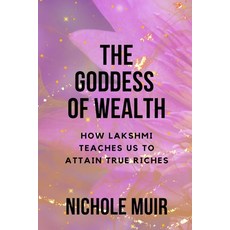 (영문도서) The Goddess of Wealth: How Lakshmi Teaches Us to Attain True Riches Paperback, Independently Published, English, 9798870040486