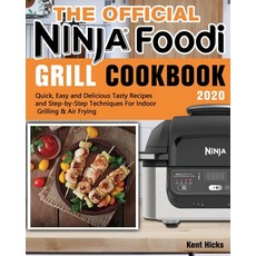 The Official Ninja Foodi Grill Cookbook 2020: Quick Easy and Delicious Tasty Recipes and Step-by-St... Paperback, Kent Hicks