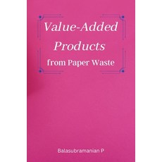 (영문도서) Value-Added Products from Paper Waste Paperback, Independent Author, English, 9781805307839