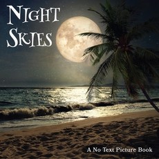 Night Skies A No Text Picture Book: A Calming Gift for Alzheimer Patients and Senior Citizens Livin... Paperback, Independently Published, English, 9798744938901