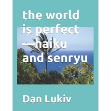 (영문도서) The world is perfect-haiku and senryu Paperback, Independently Published, English, 9798346197867