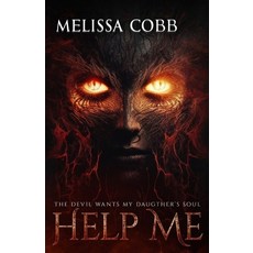 (영문도서)Help Me: The Devil Wants My Daughter's Soul Paperback, Changing the Heart Publishing, English, 9798993188799