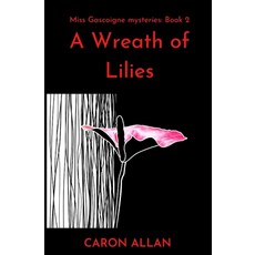 (영문도서)A Wreath of Lilies: Miss Gascoigne mysteries book 2 Paperback, Caron Allan Fiction, English, 9781919497334