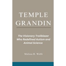 (영문도서) Temple Grandin: The Visionary Trailblazer Who Redefined Autism and Animal Science Paperback, Independently Published, English, 9798308996378