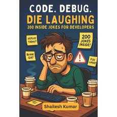 (영문도서)Code. Debug. Die Laughing: 200 Inside Jokes for Developers Paperback