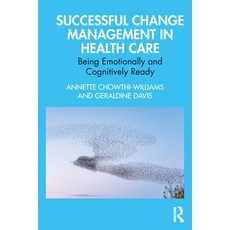 (영문도서) Successful Change Management in Health Care: Being Emotionally and Cognitively Ready Paperback, Routledge, English, 9780367652135