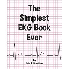 (영문도서)The Simplest EKG Book Ever: Understanding EKGs Paperback, Palmetto Publishing, English, 9781649909886 Palmetto Publishing, English, 9781649909886
