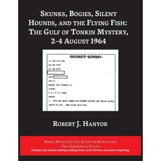 (영문도서) Skunks Bogies Silent Hounds and the Flying Fish: The Gulf of Tonkin Mystery ... Paperback, Nimble Books, English, 9781608883394