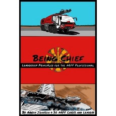 (영문도서) Being Chief: Leadership Principles for the ARFF Professional Paperback, Independently Published, English, 9798491204151