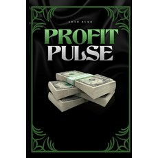 (영문도서) Profit Pulse: Amplifying Wealth with Cutting-Edge Methods Paperback, Independently Published, English, 9798851882111