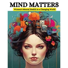 (영문도서) Mind Matters: Women's Mental Health in a Changing World Paperback, Independently Published, English, 9798879682526