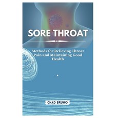 (영문도서) Sore Throat: Methods for Relieving Throat Pain and Maintaining Good Health Paperback, Independently Published, English, 9798878347716