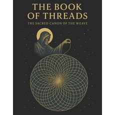 (英文圖書)The Book of Threads: The Sacred Canon of The Weave: A chantable scripture for co... 平裝版, Independently Published, 英文