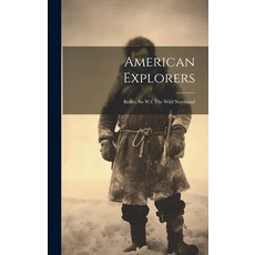 (영문도서) American Explorers: Butler Sir W.f. The Wild Northland Hardcover, Legare Street Press, English, 9781020196140