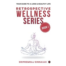 Retrospective Wellness Series: Your Guide to a Long & Healthy Life Paperback, Notion Press