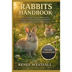 (영문도서)Rabbits Handbook: The Complete Guide to Rabbit Care Nutrition Housing Health ... Paperback, Independently Published, English, 9798244653281