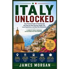 (영문도서)Italy Unlocked: Your Practical Guide to Traveling Italy with Step-by-Step Planni... Paperback, Independently Published, English, 9798184235134