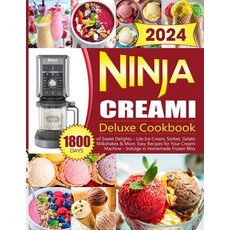 (영문도서) Ninja Creami Deluxe Cookbook: 1800 Days of Sweet Delights - Lite Ice Cream Sorbet Gelato M... Paperback, Independently Published, English, 9798872313977