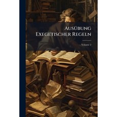(英文書)Ausübung Exegetischer Regeln; Volume 2 平裝版, Nabu Press, English