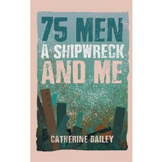 (영문도서) 75 Men A Shipwreck and Me Hardcover, Austin Macauley, English, 9781035853113