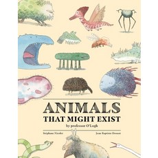 Animals That Might Exist by Professor O'Logist Hardcover, Milky Way, English, 9781990252051