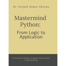 (영문도서) Mastermind Python: From Logic to Application: A Practical Guide to Mastering Py... Hardcover, Notion Press, English, 9798896329060