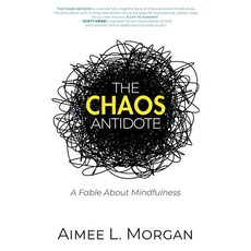 The Chaos Antidote: A Fable About Mindfulness Hardcover, Jade Mermaid Press LLC