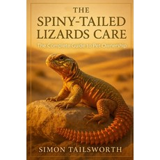 (英文圖書)The Spiny-Tailed Lizards Care: The complete guide to pet ownership 平裝版, Independently Published, 英文
